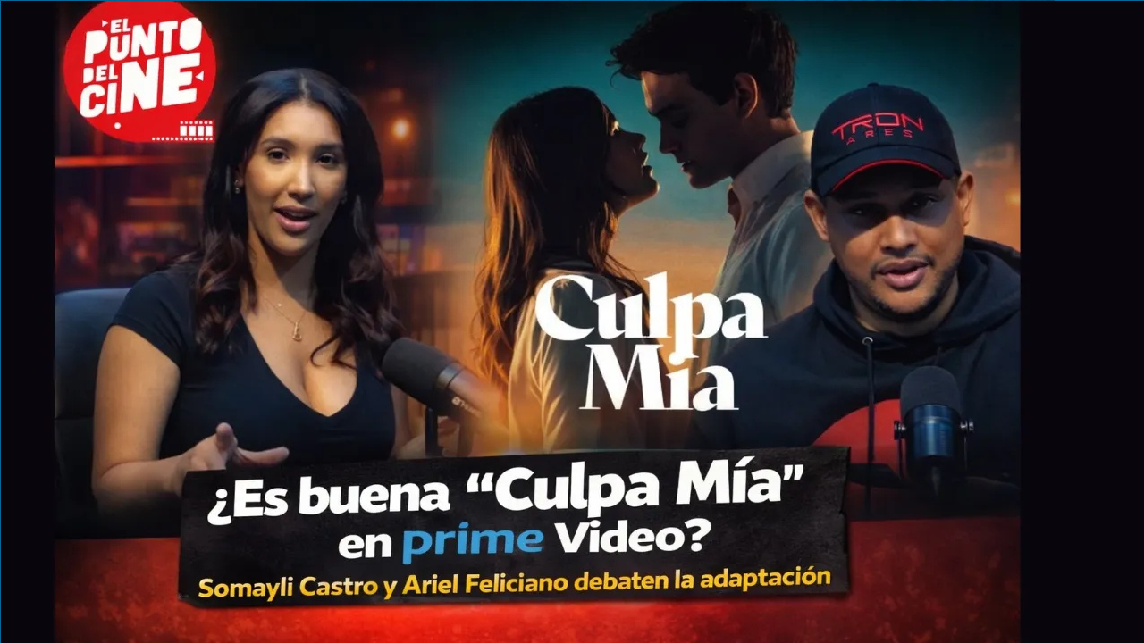 &iquest;Vale la pena &ldquo;Culpa M&iacute;a&rdquo; en Prime Video? Somayli Castro y Ariel Feliciano debaten |