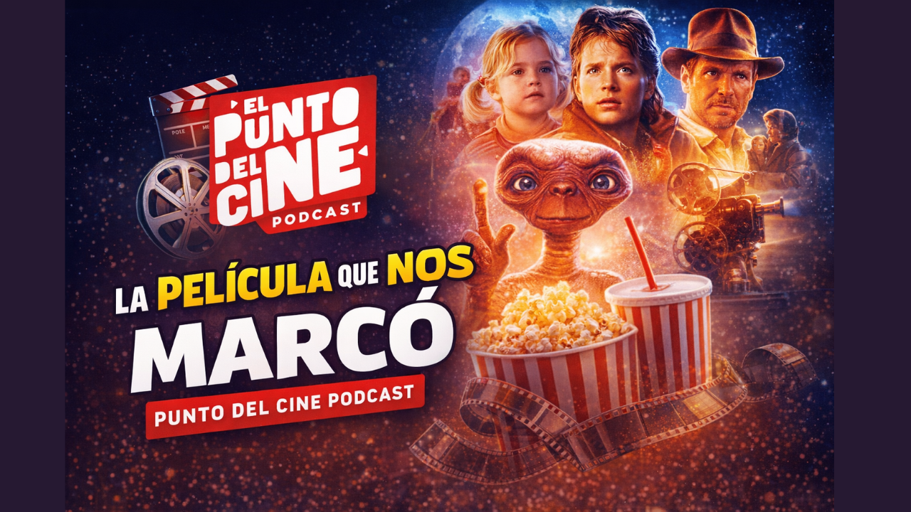 La Pel&iacute;cula que Nos Marc&oacute; | Punto del Cine Podcast