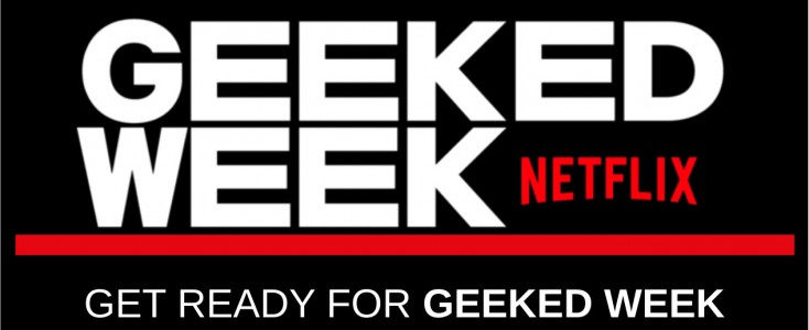 NETFLIX CREA &ldquo;GEEKED WEEK&rdquo;  UN  SUPER EVENTO VIRTUAL 