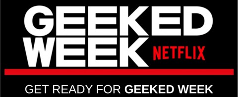 NETFLIX CREA &ldquo;GEEKED WEEK&rdquo;  UN  SUPER EVENTO VIRTUAL 