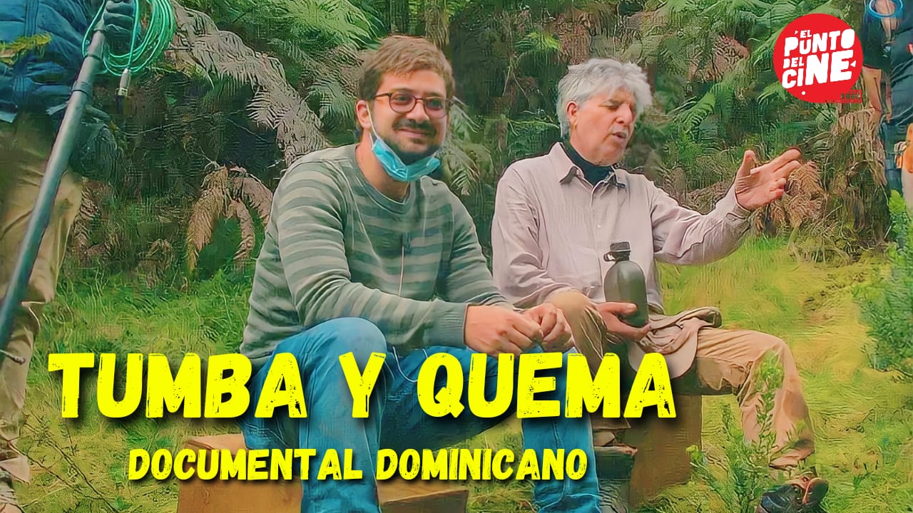 Tumba y Quema” Documental Dominicano de Jose Maria Cabral