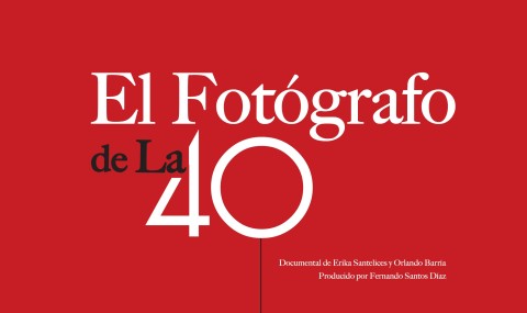 Realizan presentaci&oacute;n especial del documental  &ldquo;El Fot&oacute;grafo de La 40&rdquo;, de Erika Santelices y Orlando Barr&iacute;a