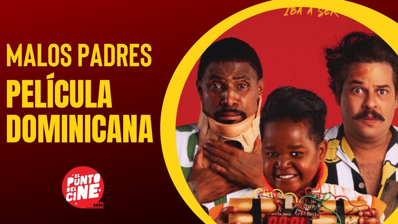 Malos Padres - Película Dominicana - 2023