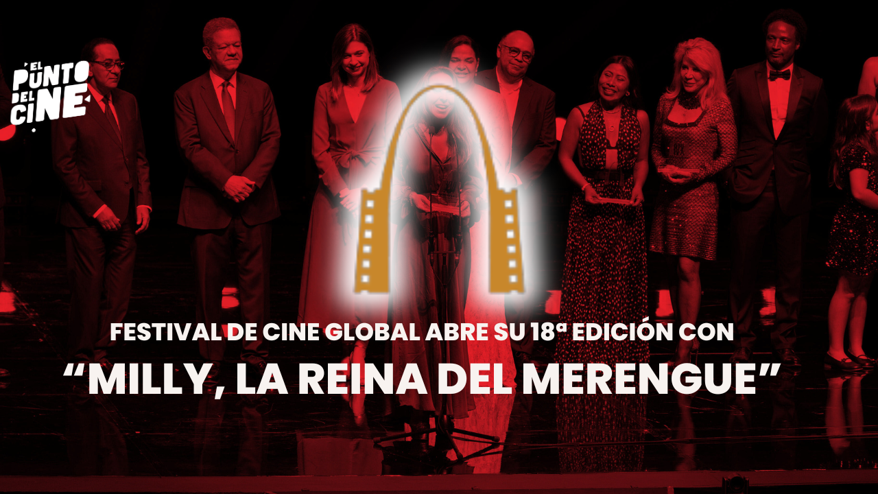 El Festival de Cine Global abre su 18&ordf; edici&oacute;n con &ldquo;Milly, la reina del merengue&rdquo;